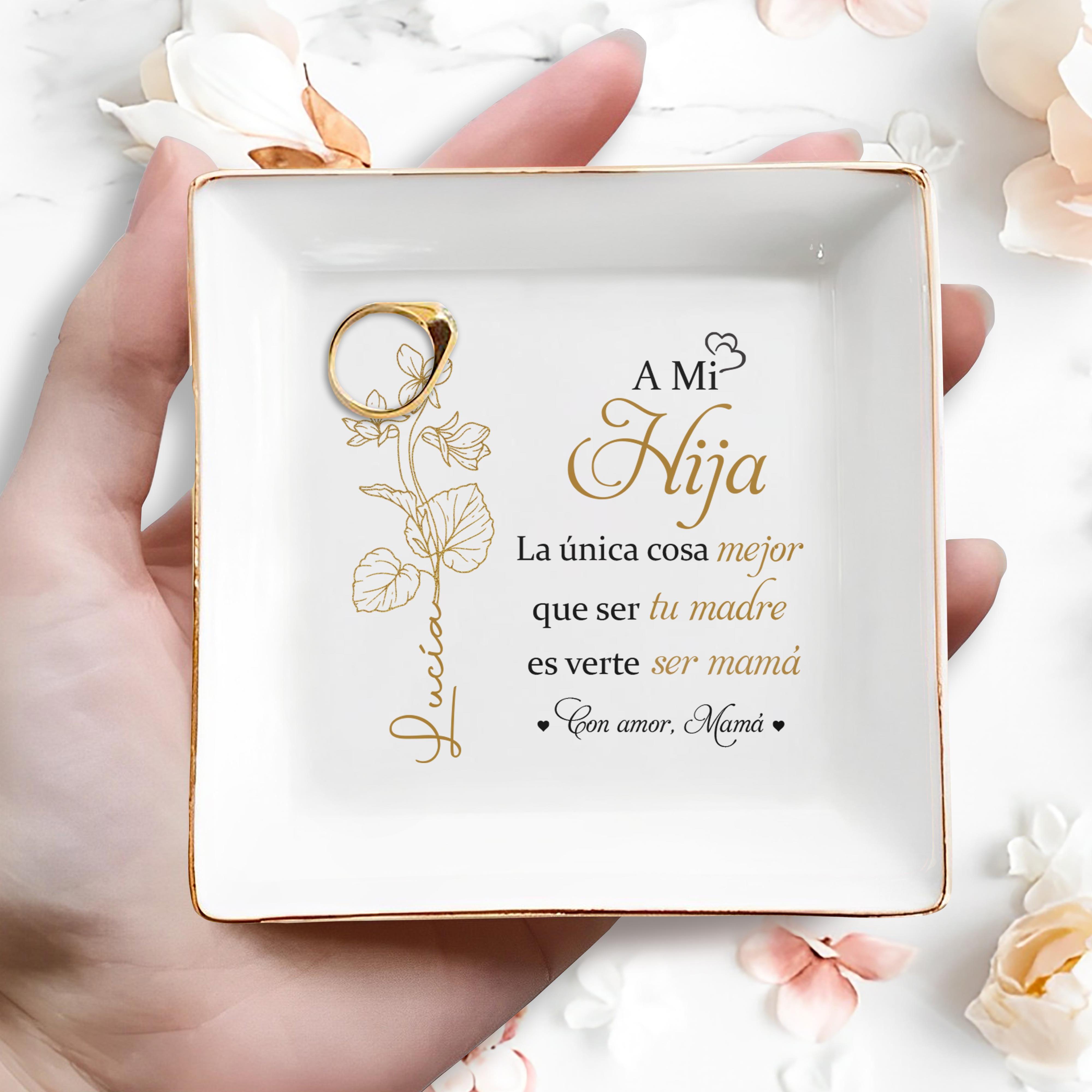 A Mi Hija, La única cosa mejor que ser tu madre es verte ser mamá, Flower - Personalized Custom Jewelry Dish, Square Ceramic Dish - DAU135_SCRD