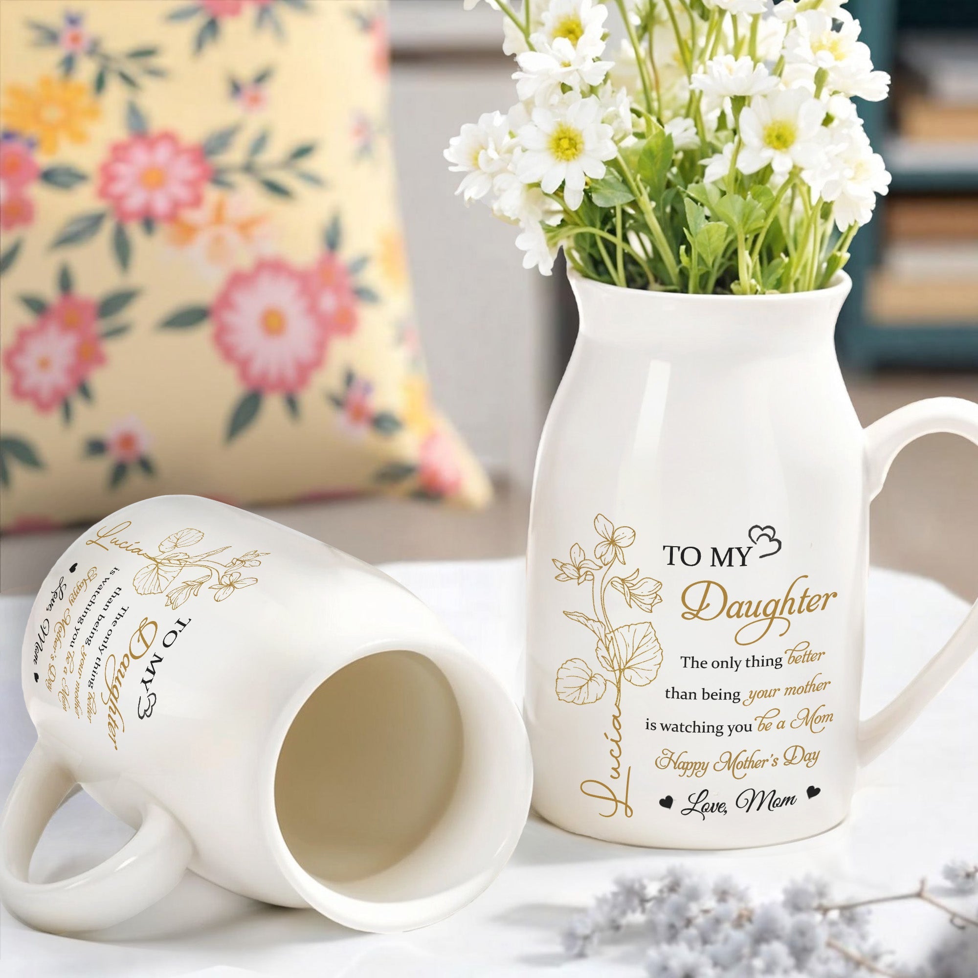 TO MY Daughter, The Only Thing Better Than Being Your Mother Is Watching You Be A Mom, Flowers - Personalized Ceramic Flower Vase