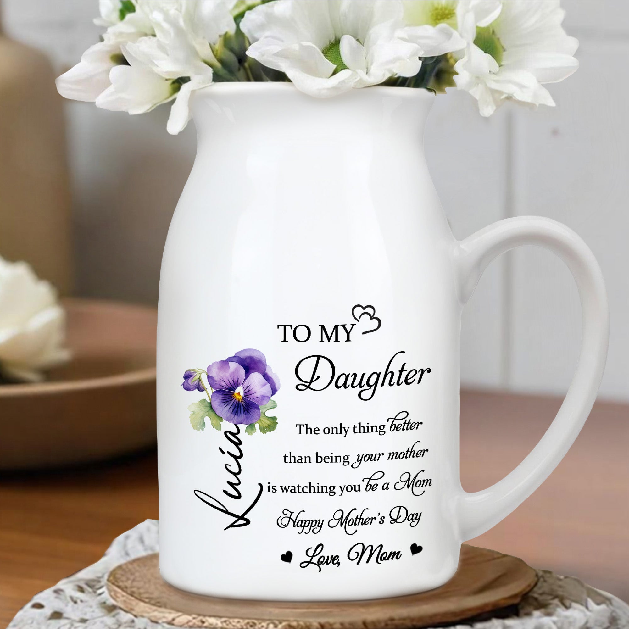 To My Daughter, The Only Thing Better Than Being Your Mother Is Watching You Be A Mom, Flower - Personalized Ceramic Flower Vase