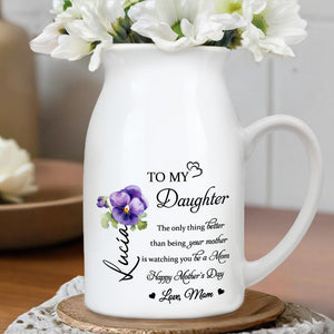 To My Daughter, The Only Thing Better Than Being Your Mother Is Watching You Be A Mom, Flower - Personalized Ceramic Flower Vase