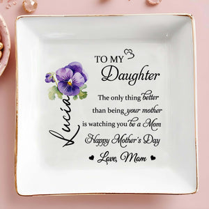 To My Daughter, The Only Thing Better Than Being Your Mother, Pansy Flower - Personalized Custom Jewelry Dish, Square Ceramic Dish - DAU140_SCRD