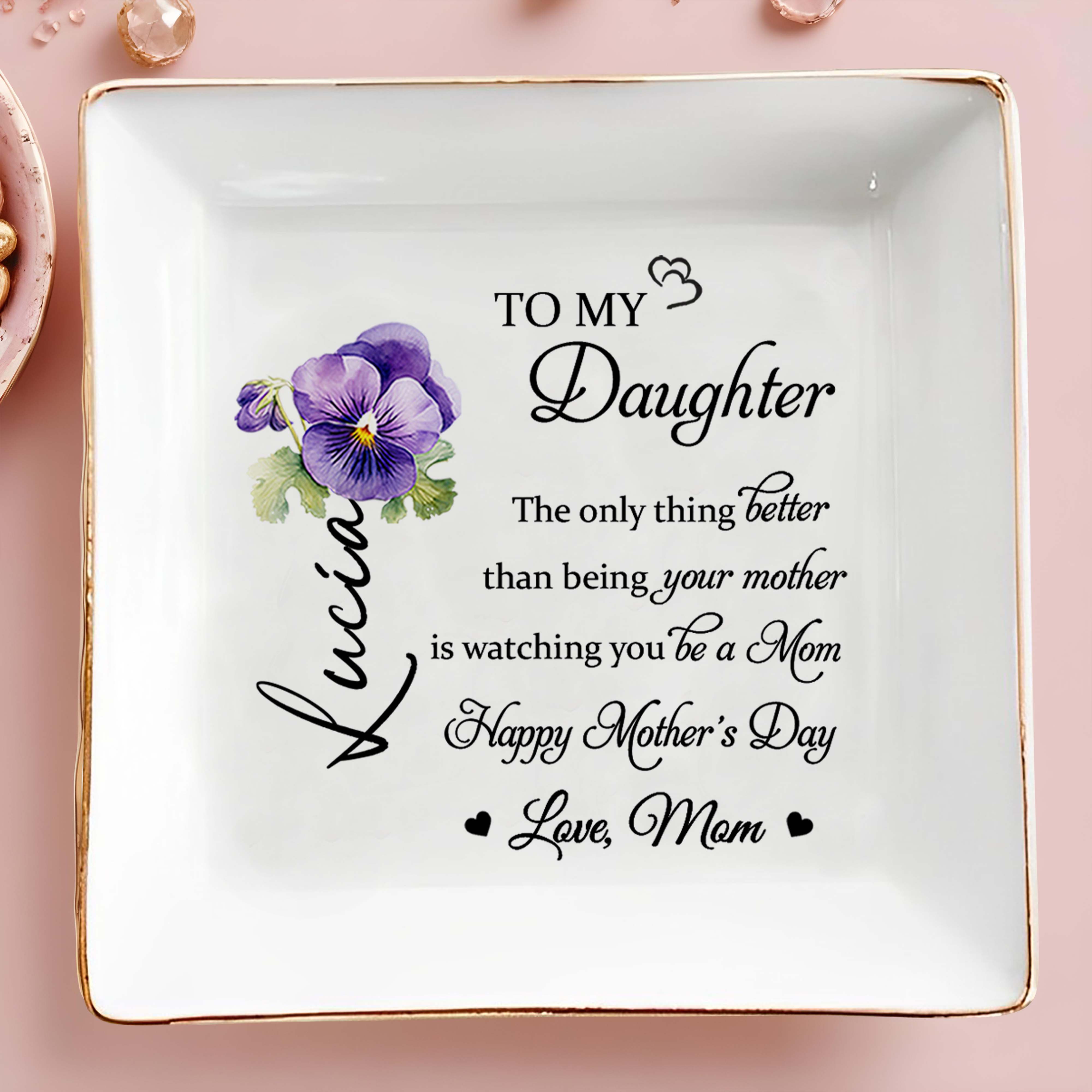 To My Daughter, The Only Thing Better Than Being Your Mother, Pansy Flower - Personalized Custom Jewelry Dish, Square Ceramic Dish - DAU140_SCRD