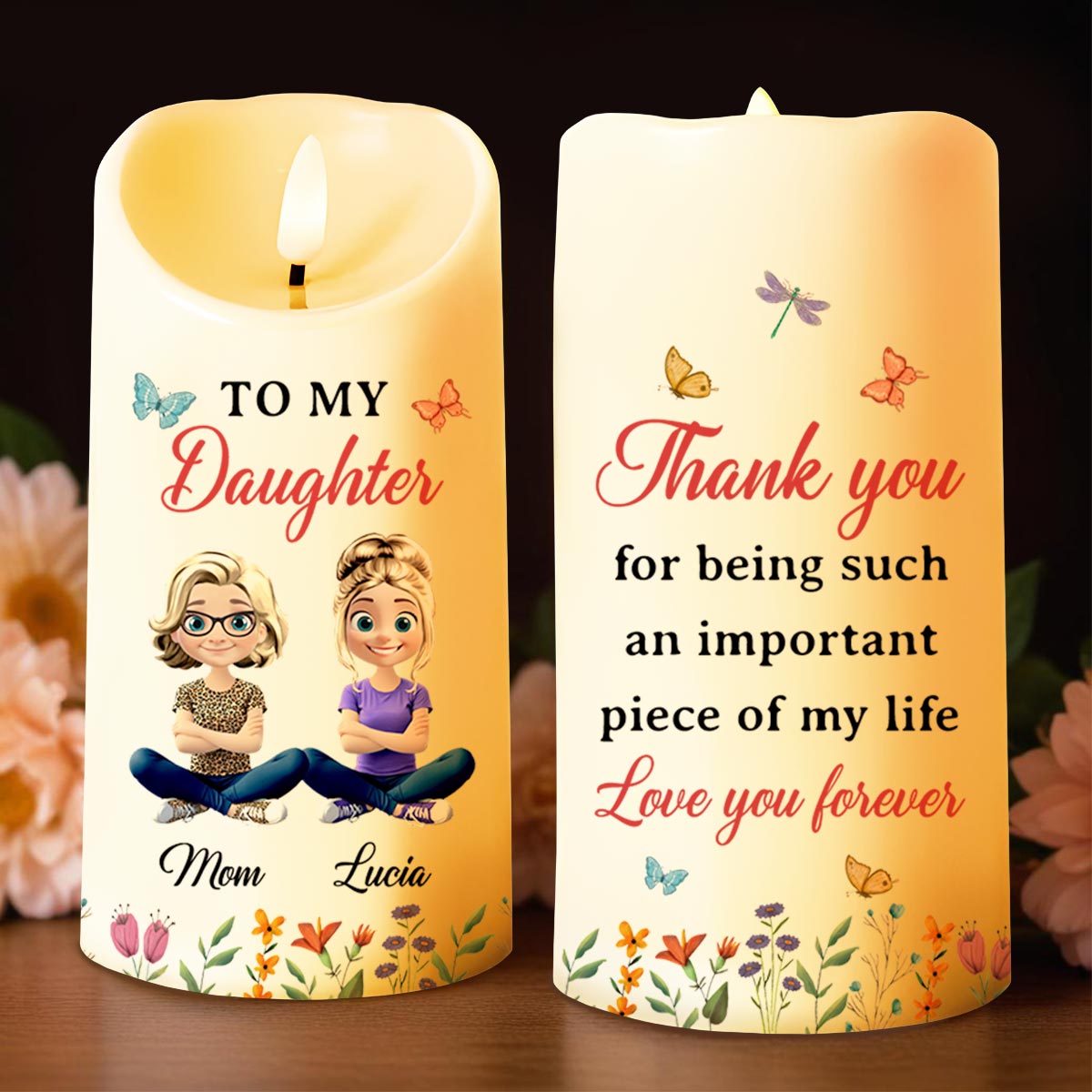 To My Daughter, Thank You For Being Such an Important Piece of My Life, Butterflies and Flowers - Personalized Custom LED Candle - DAU141_LECA