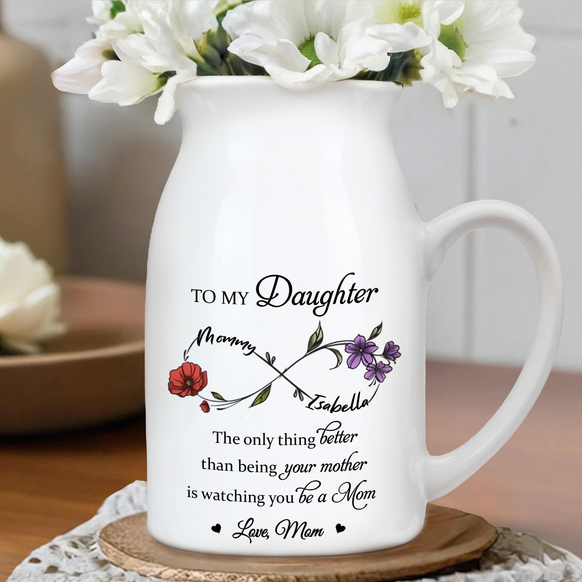 To My Daughter, The Only Thing Better Than Being Your Mother, Flowers and Crossed Arrows - Personalized Ceramic Flower Vase