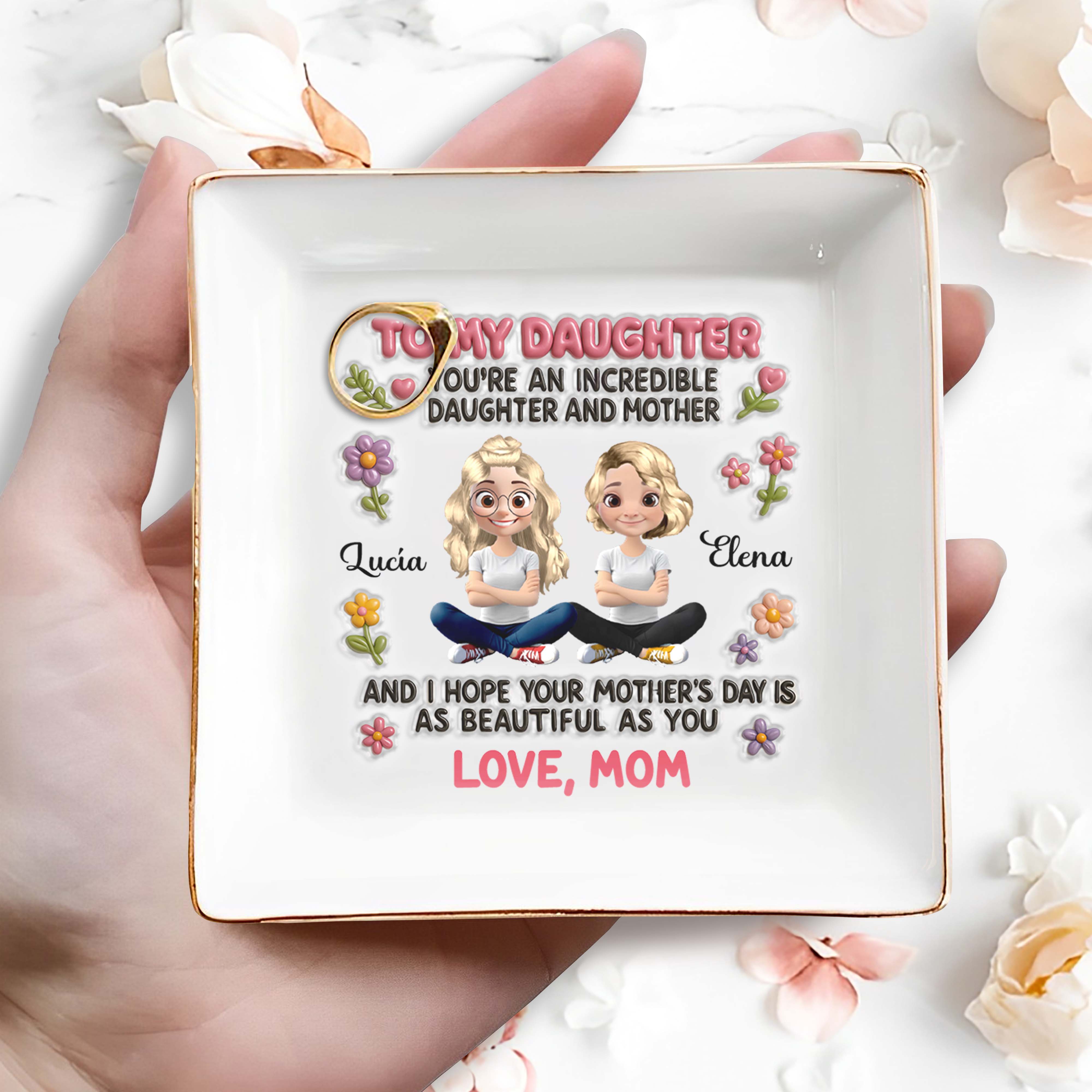 To My Daughter, You're An Incredible Daughter And Mother, Animated Characters And Flowers - Personalized Custom Jewelry Dish, Square Ceramic Dish - DAU145_SCRD