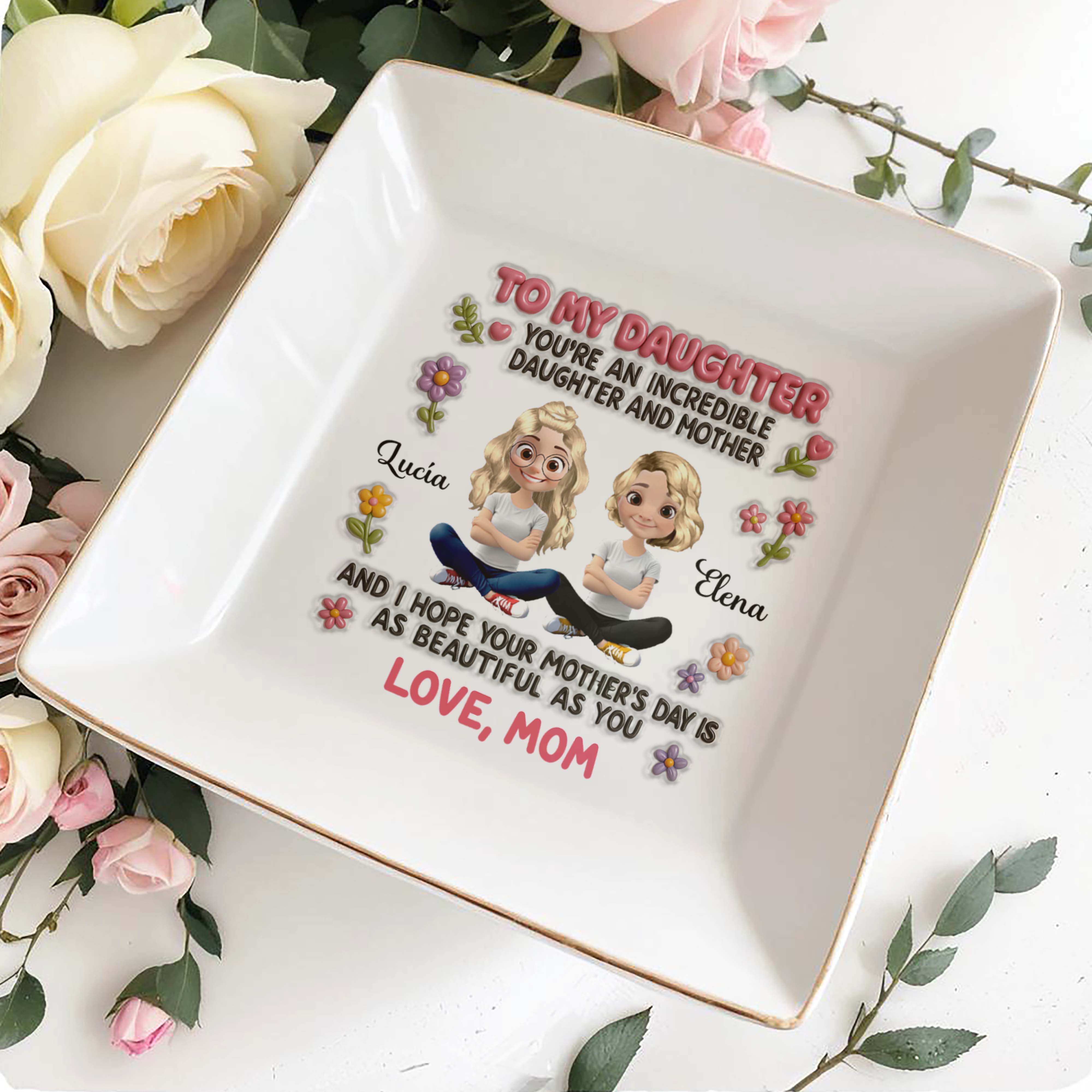 To My Daughter, You're An Incredible Daughter And Mother, Animated Characters And Flowers - Personalized Custom Jewelry Dish, Square Ceramic Dish - DAU145_SCRD