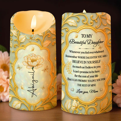To My Beautiful Daughter, Believe In Yourself, Flowers Design - Personalized Custom LED Candle - DAU149_LECA