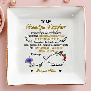 To My Beautiful Daughter, Remember Whose Daughter You Are, Flowers And Heart - Personalized Custom Jewelry Dish, Square Ceramic Dish - DAU149_SCRD