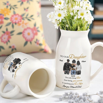 To Our Daughter, The Only Thing Better Than Being Your Parents, Family Figure - Personalized Ceramic Flower Vase