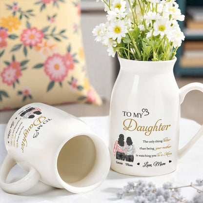 To My Daughter, The only thing better than being your mother is watching you be a Mom, Mother and Daughter - Personalized Ceramic Flower Vase