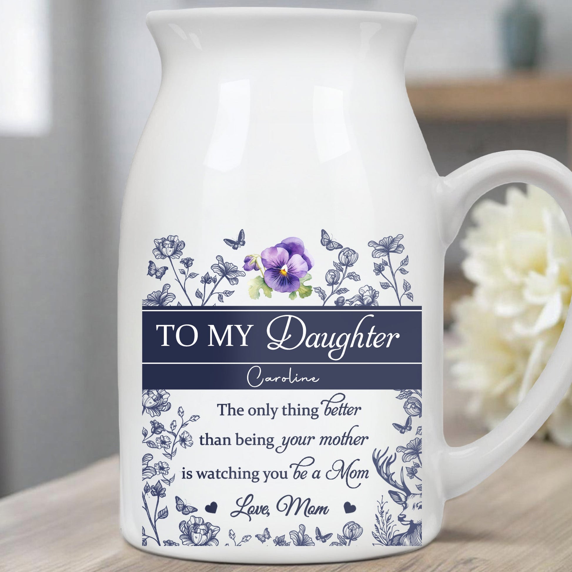 To My Daughter Caroline, The Only Thing Better Than Being Your Mother, Flowers - Personalized Ceramic Flower Vase