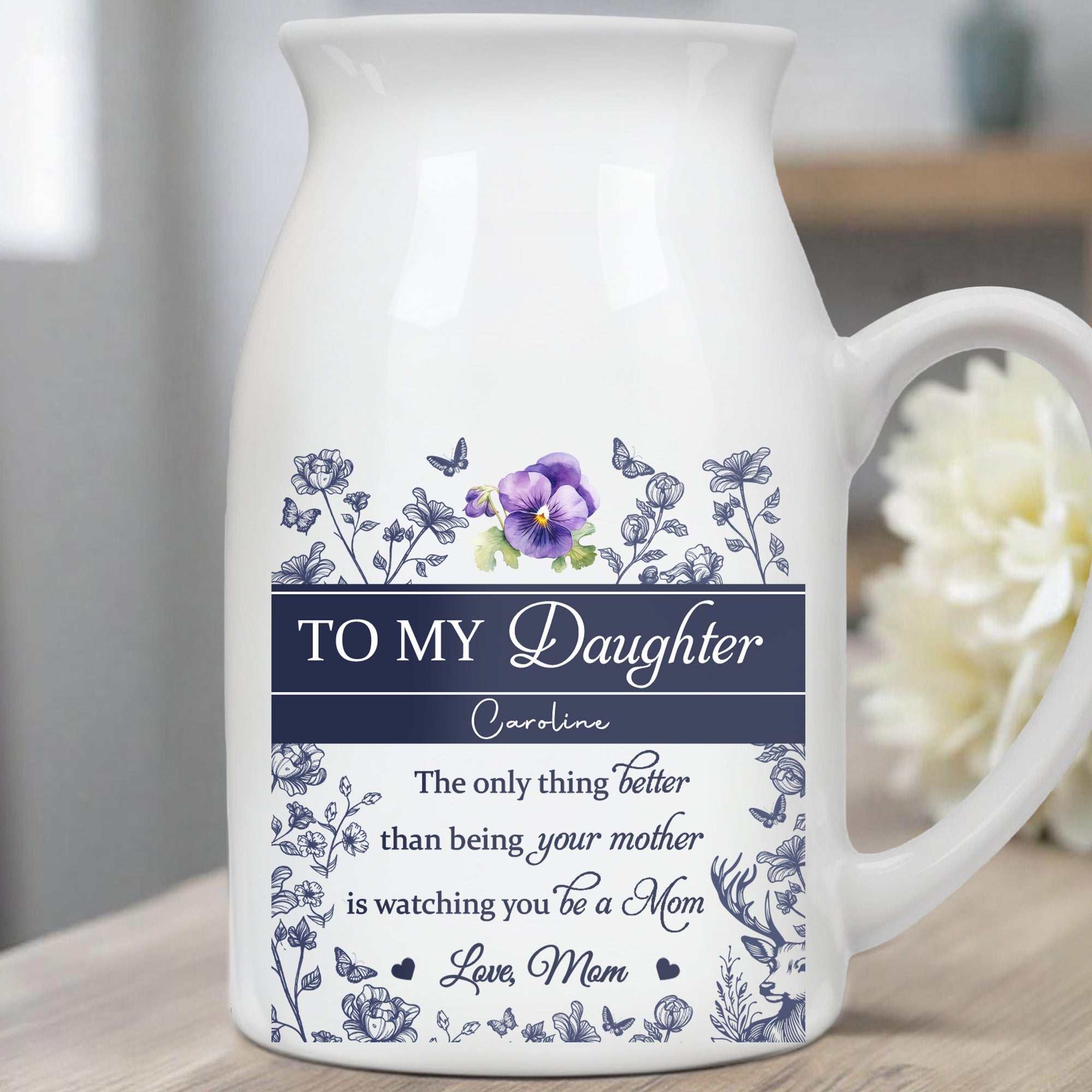 To My Daughter Caroline, The Only Thing Better Than Being Your Mother, Flowers - Personalized Ceramic Flower Vase