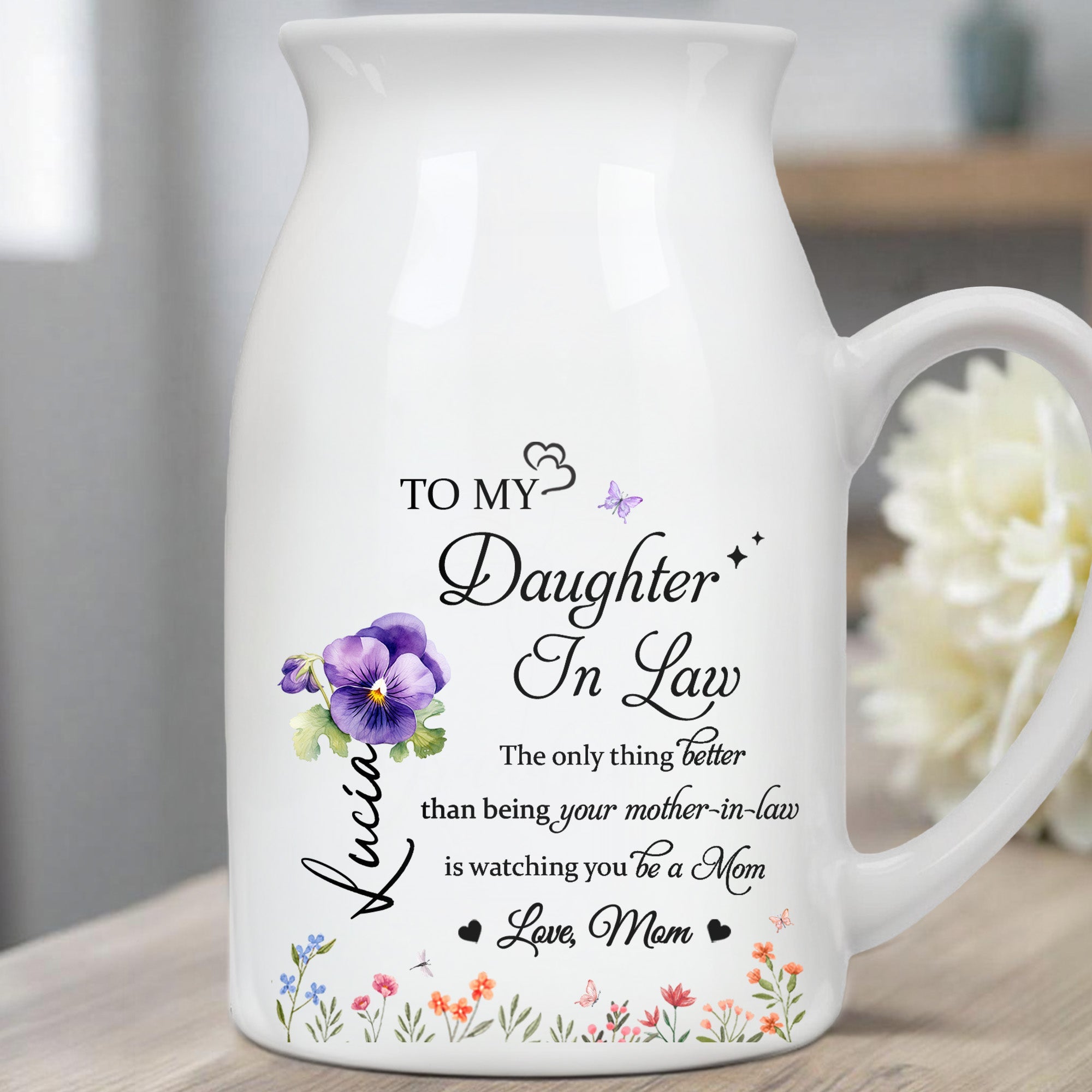 To My Daughter-In-Law, The Only Thing Better Than Being Your Mother-In-Law, Flowers - Personalized Ceramic Flower Vase