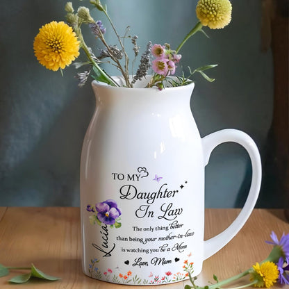 To My Daughter-In-Law, The Only Thing Better Than Being Your Mother-In-Law, Flowers - Personalized Ceramic Flower Vase