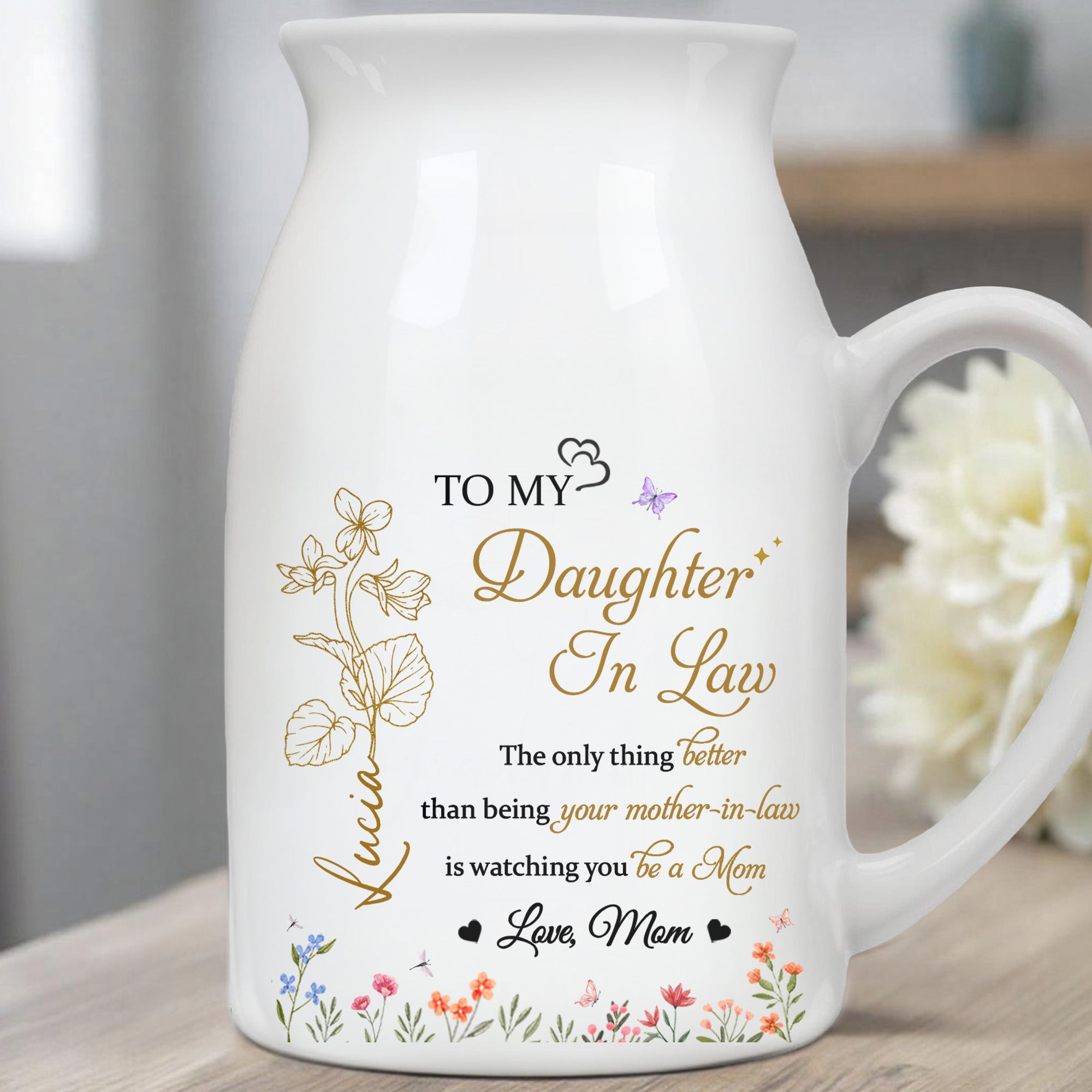 To My Daughter-In-Law, The only thing Better than being your mother-in-law, Flowers and Hearts - Personalized Ceramic Flower Vase