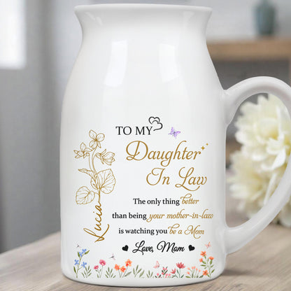 To My Daughter-In-Law, The only thing Better than being your mother-in-law, Flowers and Hearts - Personalized Ceramic Flower Vase