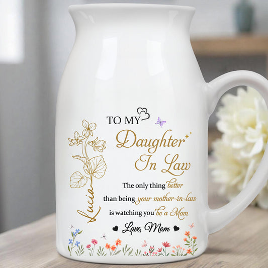 To My Daughter-In-Law, The only thing Better than being your mother-in-law, Flowers and Hearts - Personalized Ceramic Flower Vase