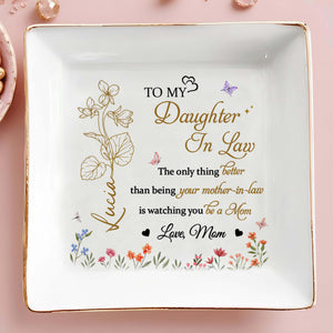 To My Daughter In Law, The only thing better than being your mother-in-law is watching you be a Mom, Flowers and Butterflies - Personalized Custom Jewelry Dish, Square Ceramic Dish - DAU160_SCRD