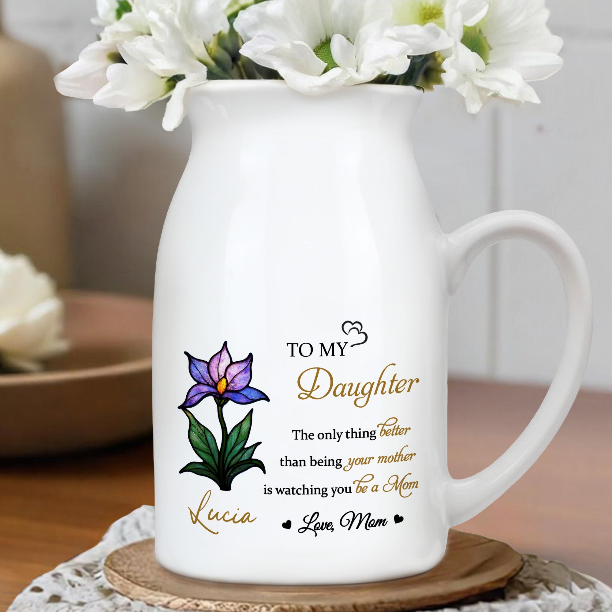 To My Daughter, The Only Thing Better Than Being Your Mother, Flower - Personalized Ceramic Flower Vase