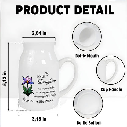 To My Daughter, The Only Thing Better Than Being Your Mother Is Watching You Be A Mom, Flower - Personalized Ceramic Flower Vase