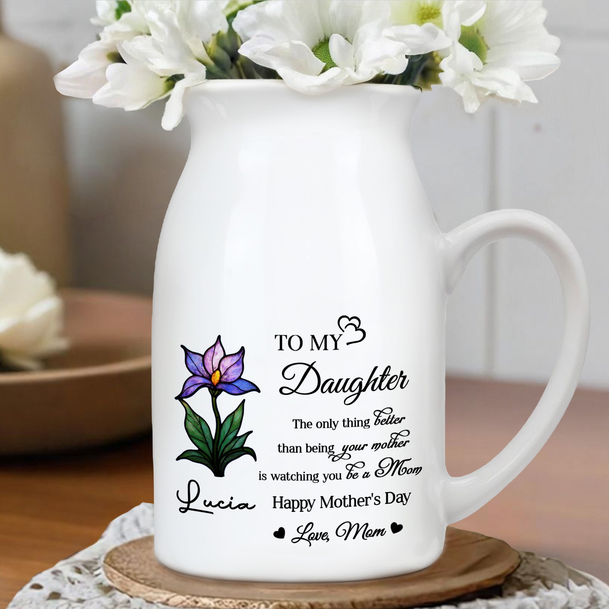 To My Daughter, The only thing better than being your mother is watching you be a Mom, Flower - Personalized Ceramic Flower Vase