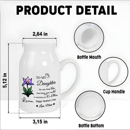 To My Daughter, The only thing better than being your mother is watching you be a Mom, Flower - Personalized Ceramic Flower Vase