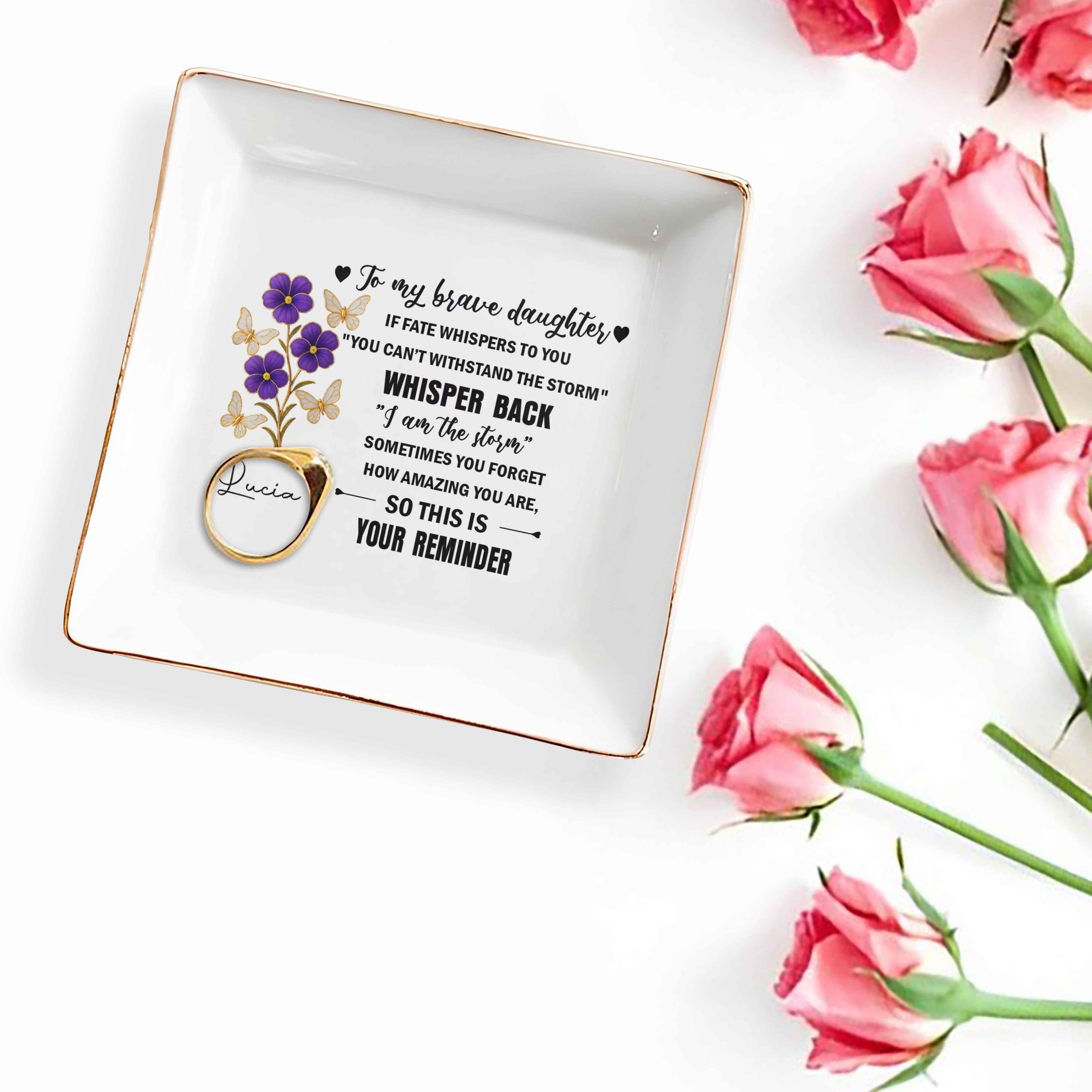 To My Brave Daughter, Flowers And Butterflies Design - Personalized Custom Jewelry Dish, Square Ceramic Dish - DAU172_SCRD