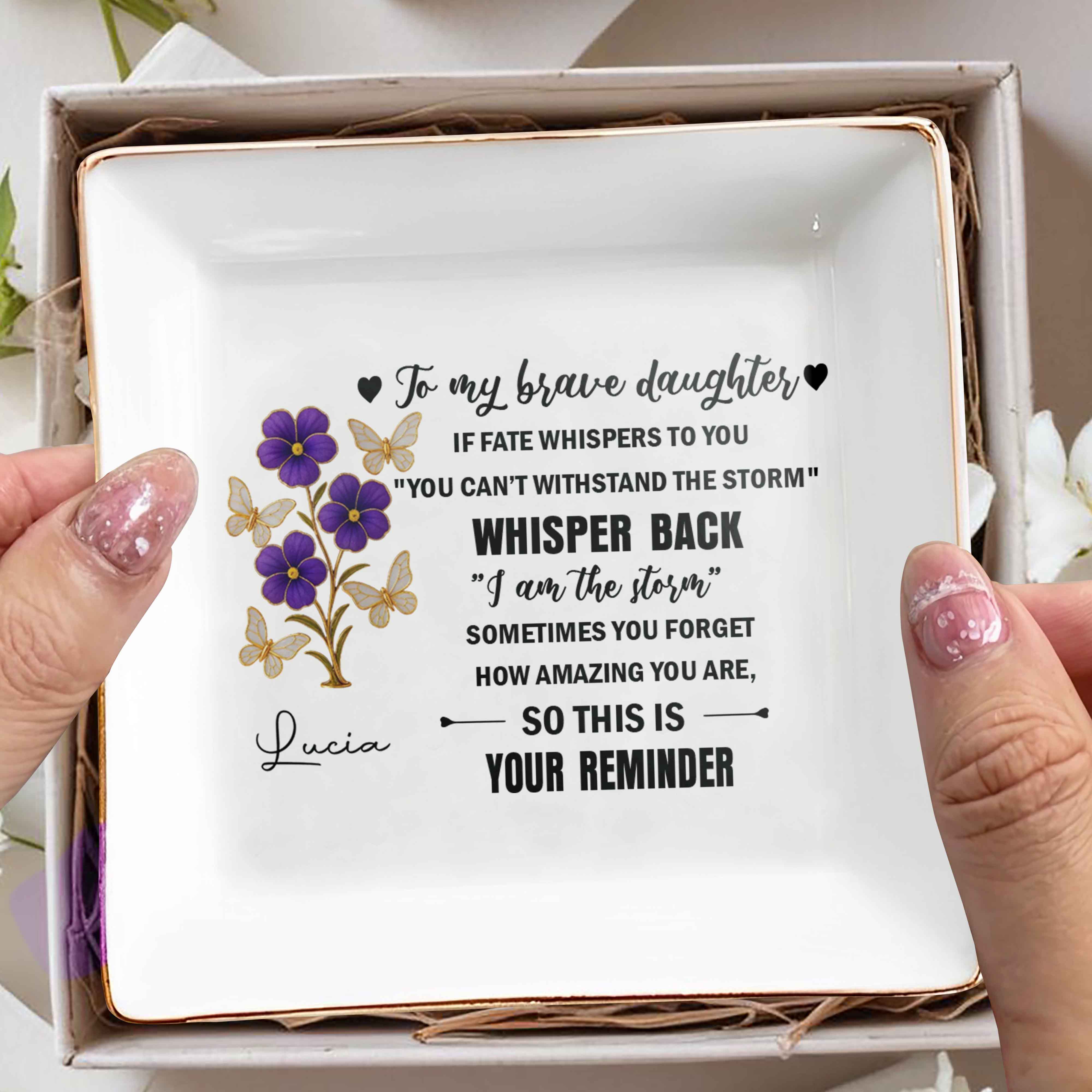 To My Brave Daughter, Flowers And Butterflies Design - Personalized Custom Jewelry Dish, Square Ceramic Dish - DAU172_SCRD