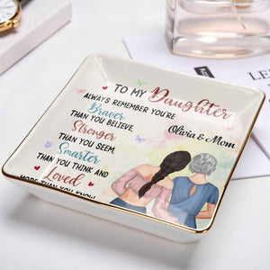 Always Remember You're Braver, Stronger, Smarter - Personalized Custom Jewelry Dish, Ceramic Dish, Square Shape - DAU189_SCRF