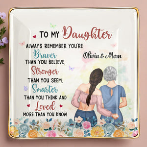 Always Remember You're Braver, Stronger, Smarter - Personalized Custom Jewelry Dish, Ceramic Dish, Square Shape - DAU189_SCRF