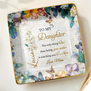 To My Daughter, Flowers And Butterflies - Personalized Custom Jewelry Dish, Ceramic Dish, Square Shape - DAU192_SCRF
