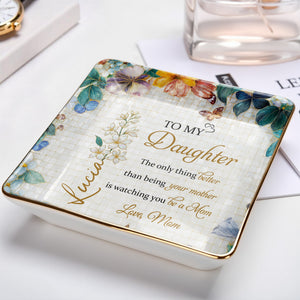 To My Daughter, Flowers And Butterflies - Personalized Custom Jewelry Dish, Ceramic Dish, Square Shape - DAU192_SCRF