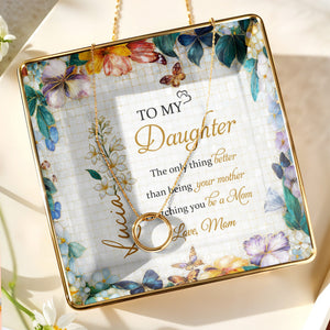 To My Daughter, Flowers And Butterflies - Personalized Custom Jewelry Dish, Ceramic Dish, Square Shape - DAU192_SCRF