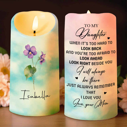 To My Daughter, I Will Always Be There, Flowers - Personalized Custom LED Candle - DAU195_LECA