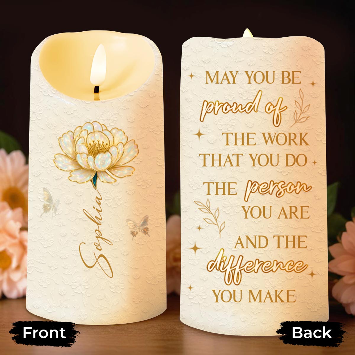 May You Be Proud Of The Work That You Do Flower And Butterfly - Personalized Custom LED Candle - DAU197_LECA