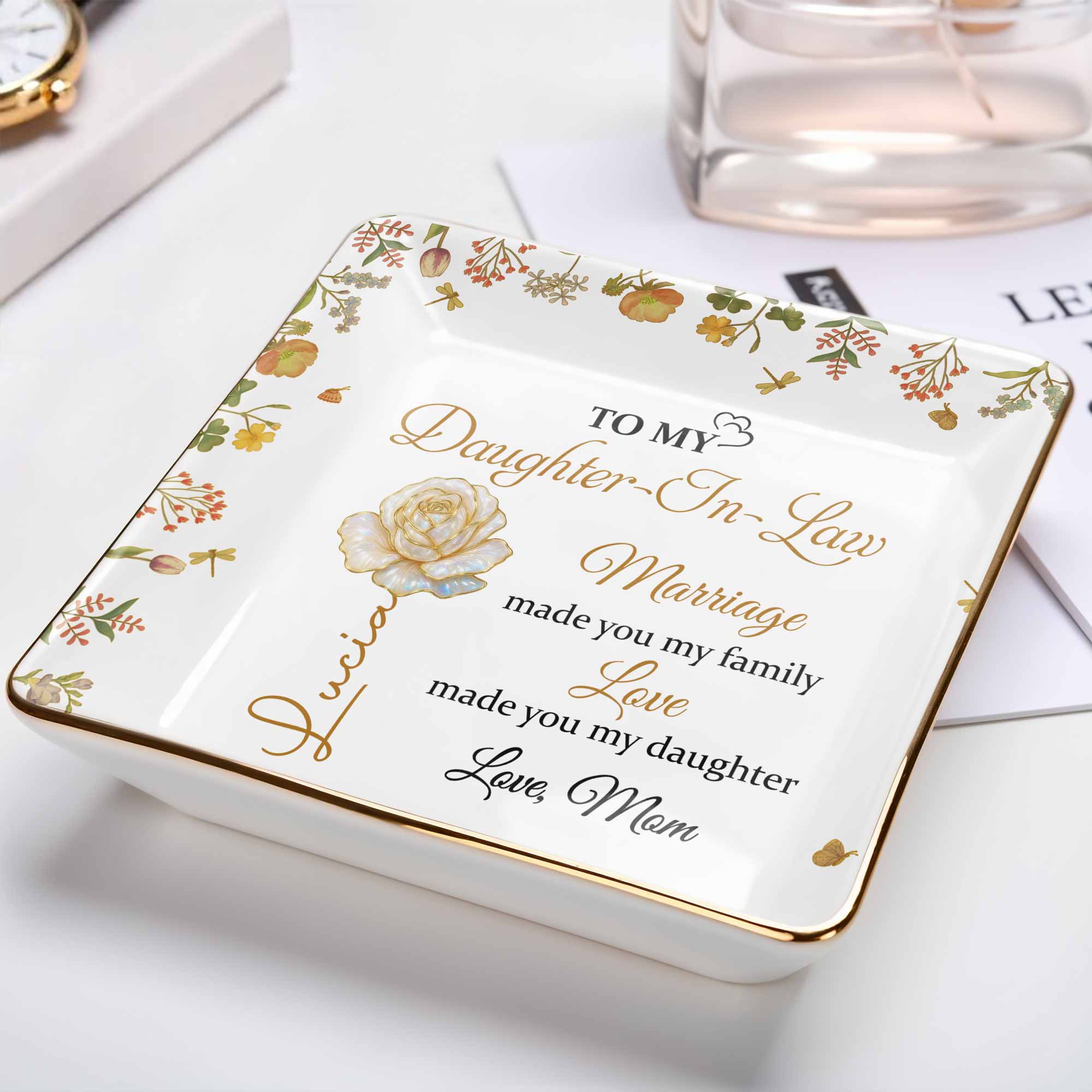 Marriage Made You My Family, Love Made You My Daughter, Floral Design - Personalized Custom Jewelry Dish, Ceramic Dish, Square Shape - DAU200_SCRF