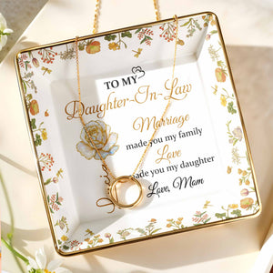 Marriage Made You My Family, Love Made You My Daughter, Floral Design - Personalized Custom Jewelry Dish, Ceramic Dish, Square Shape - DAU200_SCRF