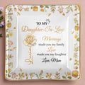 Marriage Made You My Family, Love Made You My Daughter, Floral Design - Personalized Custom Jewelry Dish, Ceramic Dish, Square Shape - DAU200_SCRF