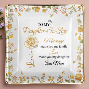 Marriage Made You My Family, Love Made You My Daughter, Floral Design - Personalized Custom Jewelry Dish, Ceramic Dish, Square Shape - DAU200_SCRF