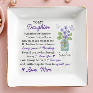 To My Daughter, Flowers And Butterfly In Mason Jar - Personalized Custom Jewelry Dish, Square Ceramic Dish - DAU201_SCRD