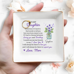To My Daughter, Flowers And Butterfly In Mason Jar - Personalized Custom Jewelry Dish, Square Ceramic Dish - DAU201_SCRD