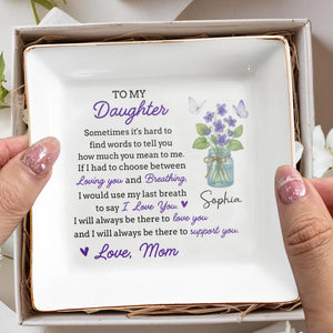 To My Daughter, Flowers And Butterfly In Mason Jar - Personalized Custom Jewelry Dish, Square Ceramic Dish - DAU201_SCRD