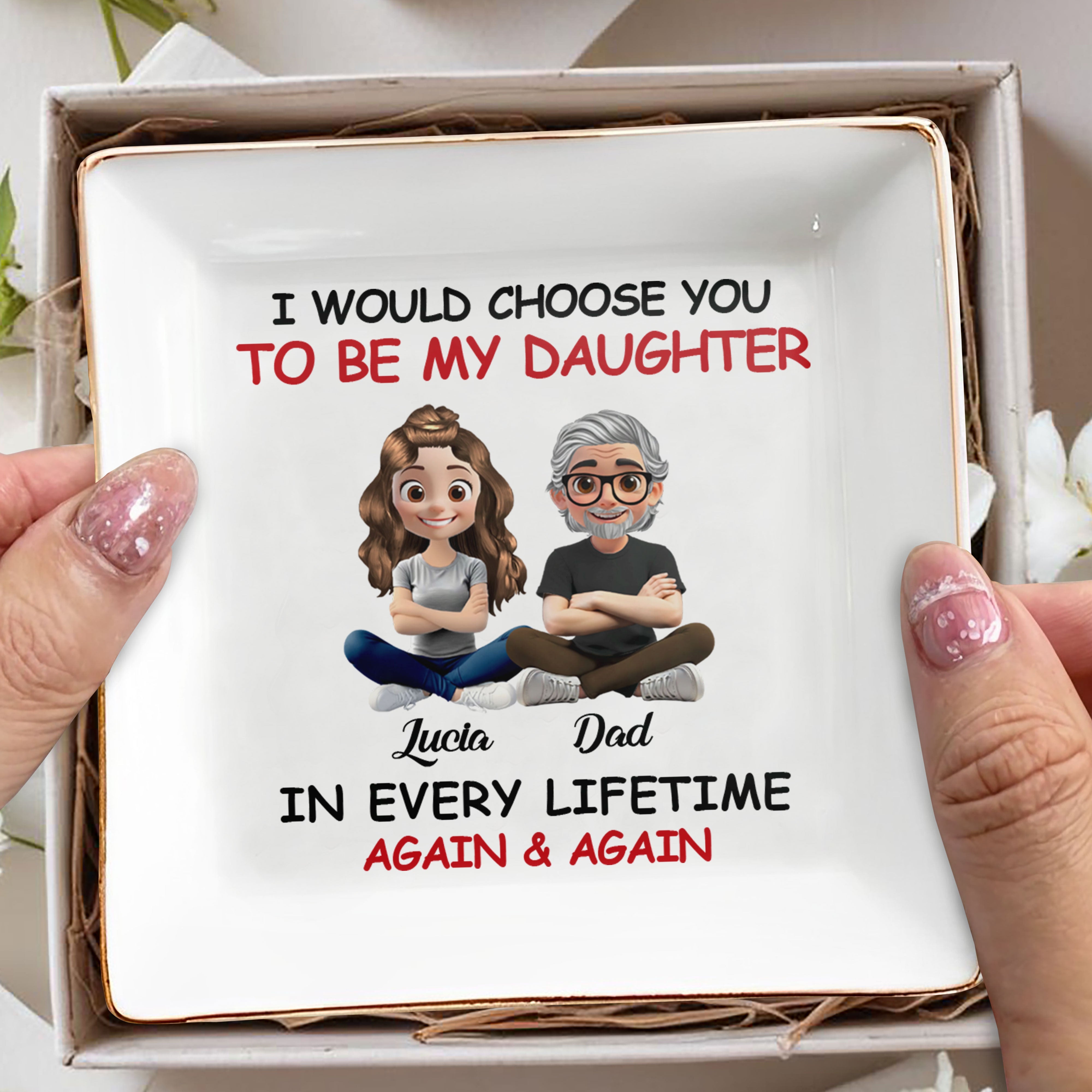 I Would Choose You To Be My Daughter, Cartoon Father and Daughter - Personalized Custom Jewelry Dish, Square Ceramic Dish - DAU203_SCRD