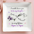 I Would Choose You To Be My Daughter, Flowers Design - Personalized Custom Jewelry Dish, Square Ceramic Dish - DAU207_SCRD
