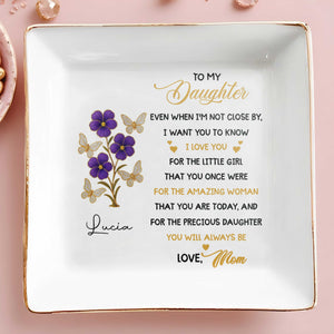 To My Daughter, Love and Affection With Flowers and Butterflies - Personalized Custom Jewelry Dish, Square Ceramic Dish - DAU208_SCRD