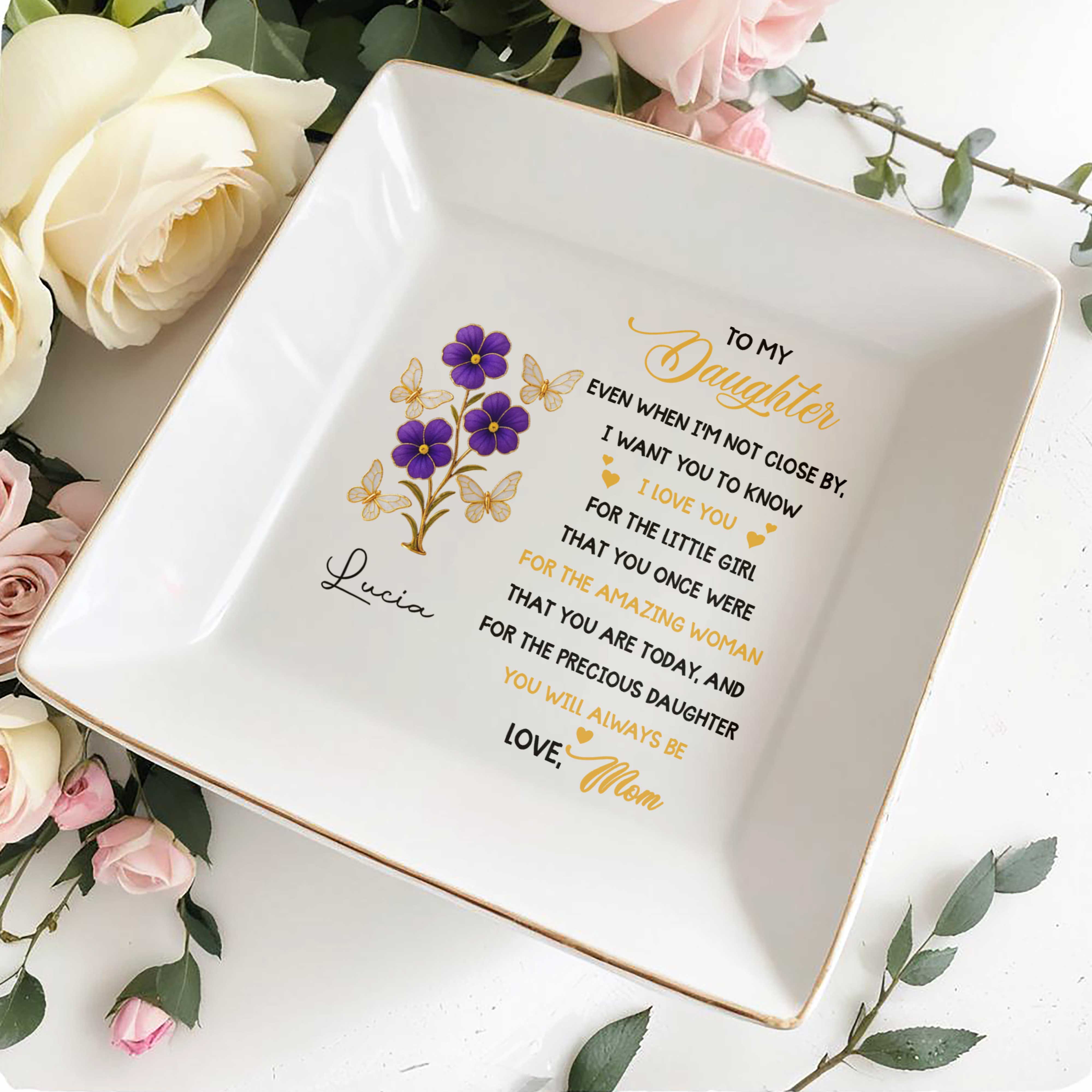 To My Daughter, Love and Affection With Flowers and Butterflies - Personalized Custom Jewelry Dish, Square Ceramic Dish - DAU208_SCRD