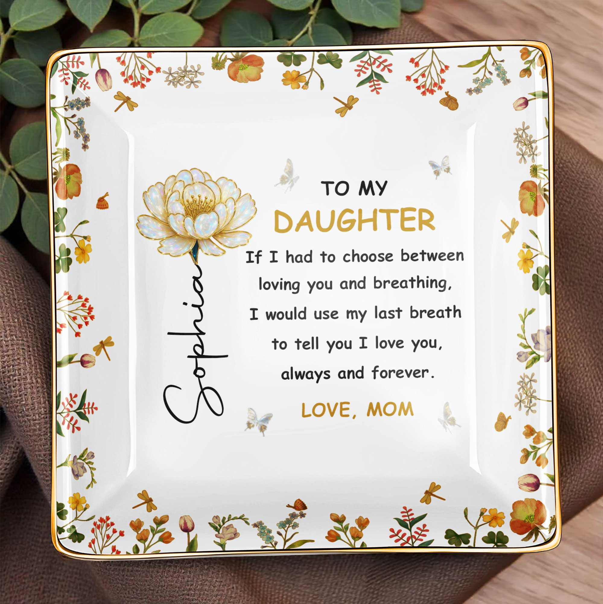 To My Daughter, Flowers and Butterfly - Personalized Custom Jewelry Dish, Ceramic Dish, Square Shape - DAU209_SCRF