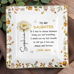 To My Daughter, Flowers and Butterfly - Personalized Custom Jewelry Dish, Ceramic Dish, Square Shape - DAU209_SCRF