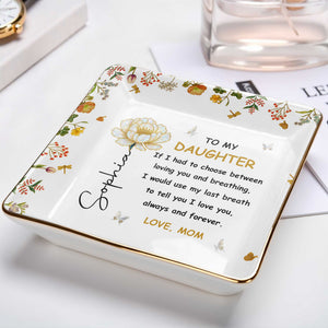 To My Daughter, Flowers and Butterfly - Personalized Custom Jewelry Dish, Ceramic Dish, Square Shape - DAU209_SCRF