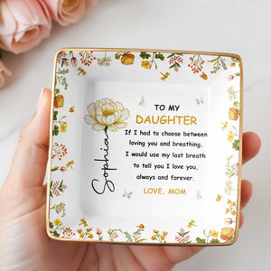 To My Daughter, Flowers and Butterfly - Personalized Custom Jewelry Dish, Ceramic Dish, Square Shape - DAU209_SCRF